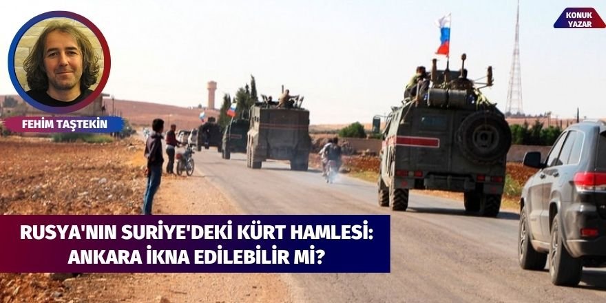 Rusya'nın Suriye'deki Kürt hamlesi: Ankara ikna edilebilir mi?
