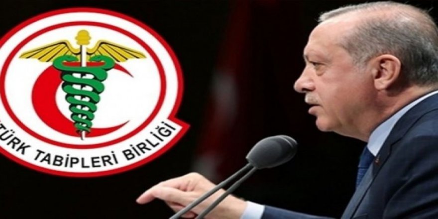 TTB’den Erdoğan’a: Bozuk yolda yürünmez