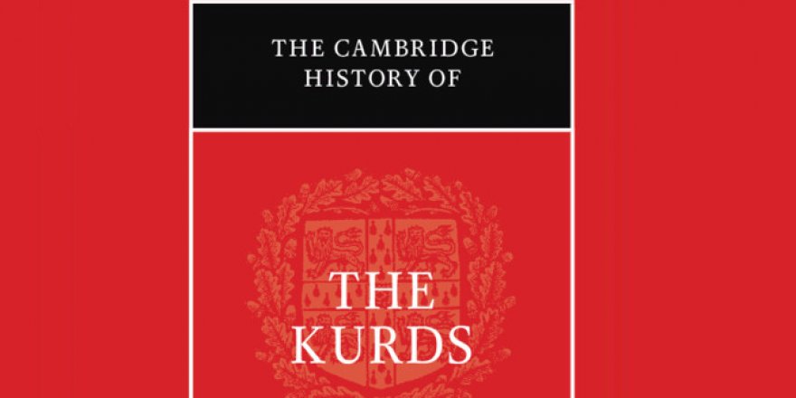 “The Cambridge History Of The Kurds” kitabına eleştirel bir bakış