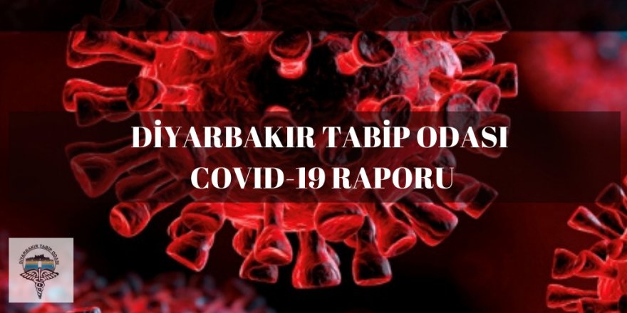 DİYARBAKIR TABİP ODASINDAN COVID-19 RAPORU