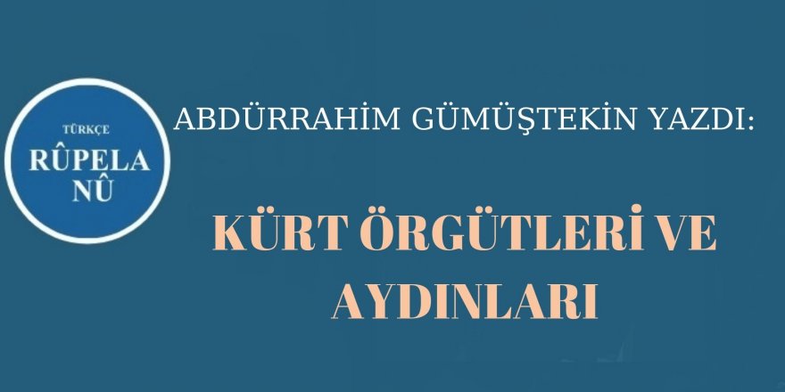 ABDÜRRAHİM GÜMÜŞTEKİN: KÜRT ÖRGÜTLERİ VE AYDINLARI               