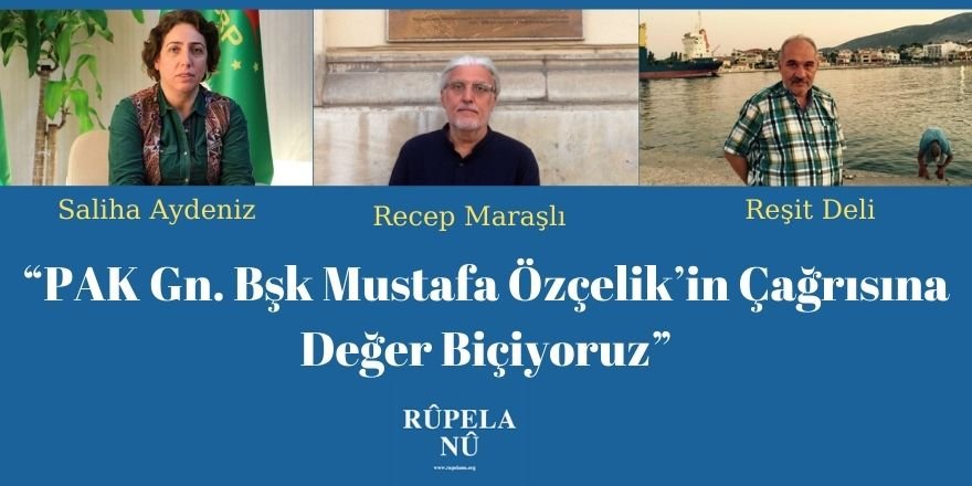 “PAK Gn. Bşk Mustafa Özçelik’in Çağrısına Değer Biçiyoruz”