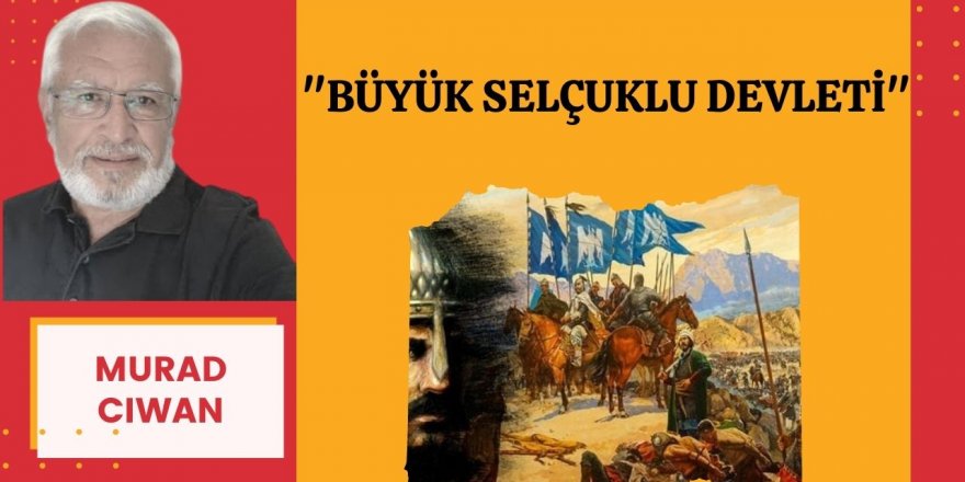 MURAD CIWAN: BÜYÜK SELÇUKLU DEVLETİ