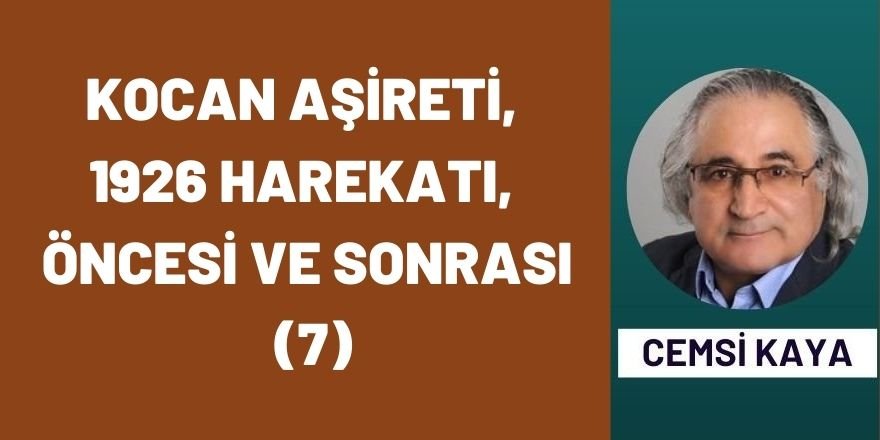 KOCAN AŞİRETİ, 1926 HAREKATI, ÖNCESİ VE SONRASI (7)