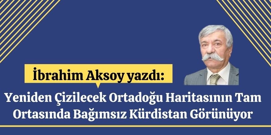 Yeniden Çizilecek Ortadoğu Haritasının Tam Ortasında Bağımsız Kürdistan Görünüyor
