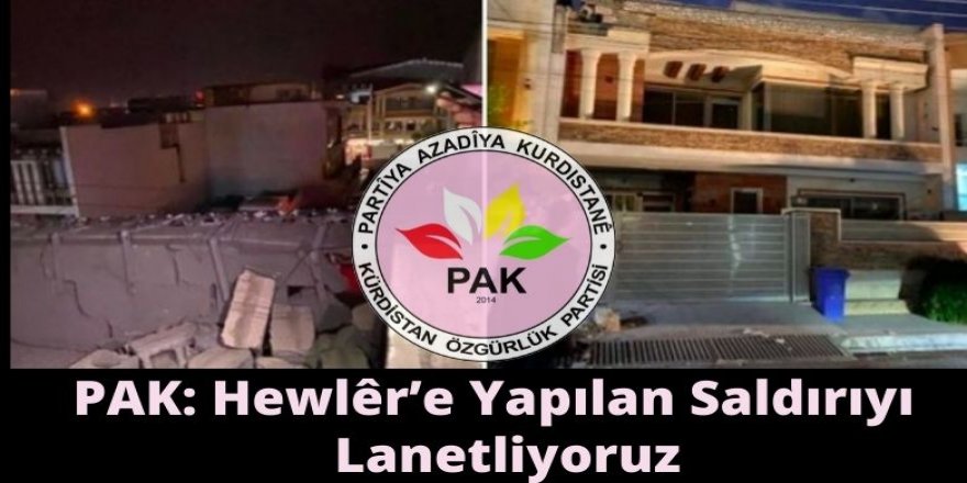 PAK: Hewlêr’e Yapılan Saldırıyı  Lanetliyoruz