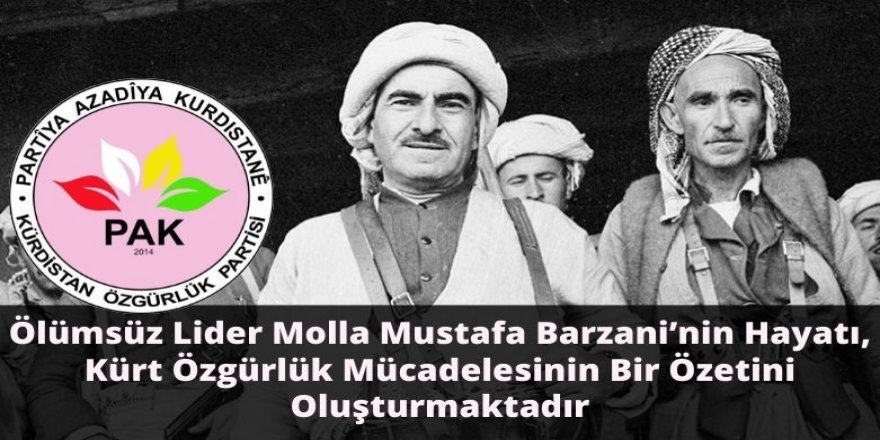 PAK: Ölümsüz Lider Molla Mustafa Barzani’nin Hayatı, Kürt Özgürlük Mücadelesinin Bir Özetini Oluşturmaktadır