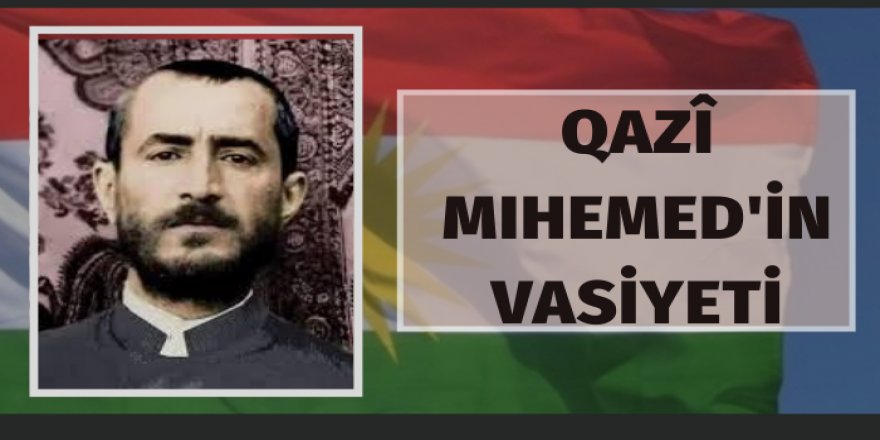 QAZÎ MIHEMED'İN VASİYETİ