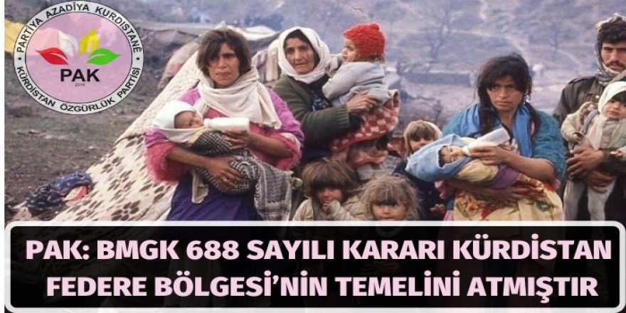 PAK:  BMGK 688 sayılı kararı Kürdistan Federe Bölgesi’nin temelini atmıştır