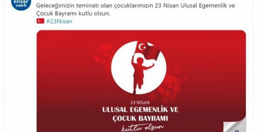 Ensar Vakfı’ndan yoruma kapalı 23 Nisan mesajı