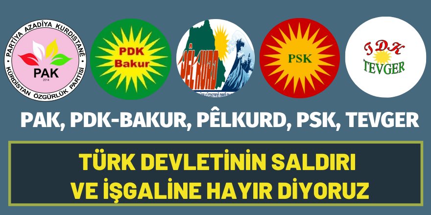 PAK, PDK-BAKUR, PÊLKURD, PSK, TEVGER: Türk Devletinin Saldırı ve İşgaline Hayır Diyoruz