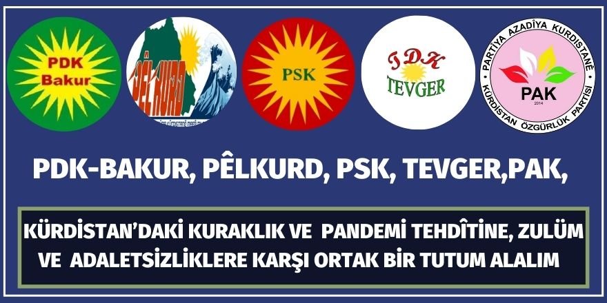 PDK-BAKUR, PÊLKURD, PSK, TEVGER, PAK:: Kürdistan’daki kuraklık ve pandemi tehdîtine, zulüm ve adaletsizliklere karşı ortak bir tutum alalım