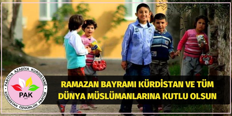 PAK: Ramazan bayramı Kürdistan ve tüm dünya müslümanlarına kutlu olsun