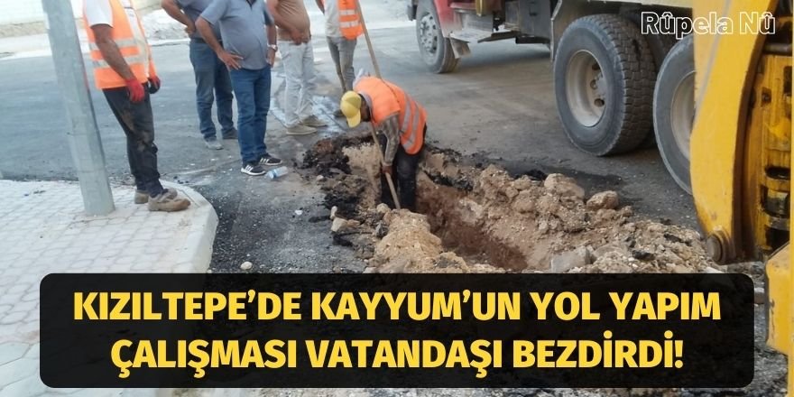 Kızıltepe’de Kayyum’un yol yapım çalışması vatandaşı bezdirdi!