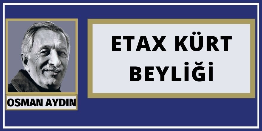 Osman AYDIN: ETAX KÜRT BEYLİĞİ