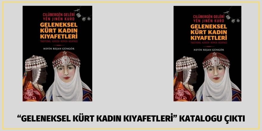 “GELENEKSEL KÜRT KADIN KIYAFETLERİ” KATALOGU ÇIKTI