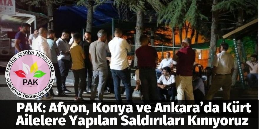 PAK: Afyon, Konya ve Ankara’da Kürt Ailelere Yapılan Saldırıları Kınıyoruz