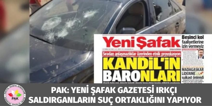 PAK: Yeni Şafak Gazetesi Irkçı Saldırganların Suç Ortaklığını Yapıyor