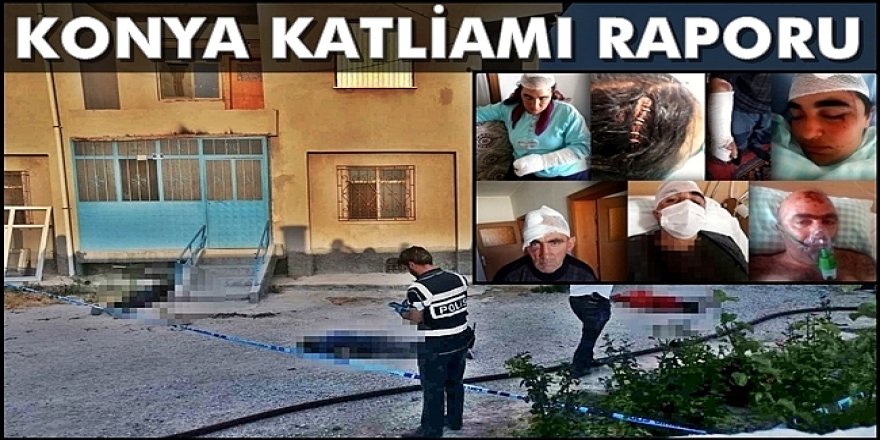 Konya Katliamı Raporu Hazırlandı