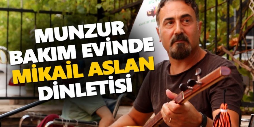 Munzur Yaşlı Bakım Merkezi'nde Mikail Aslan esintisi