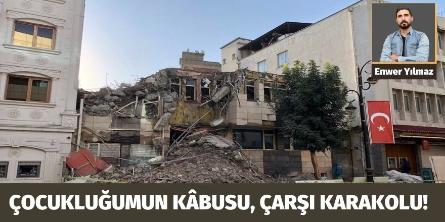 Enver Yılmaz: Çocukluğumun kâbusu, Çarşı Karakolu!