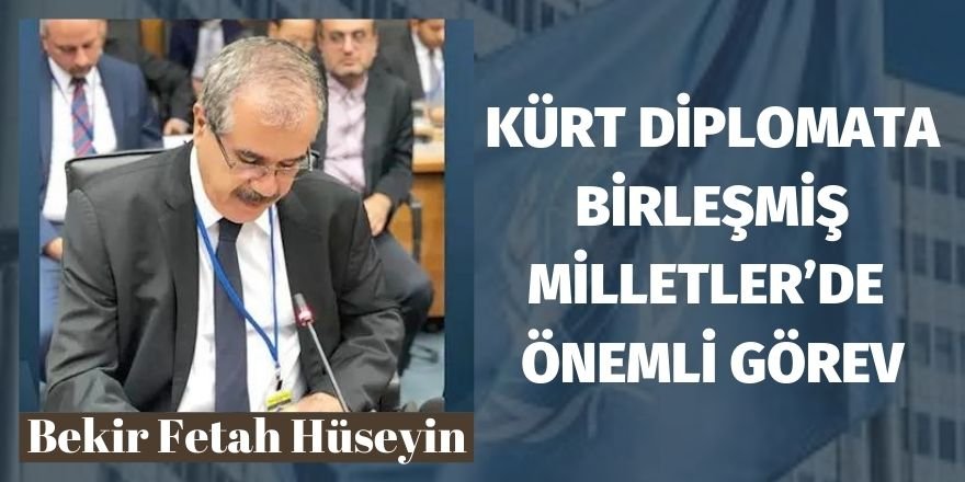 Kürt diplomata Birleşmiş Milletler’de önemli görev