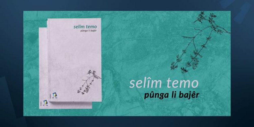 Selim Temo’dan Yeni Kitap: Pûnga li Bajêr