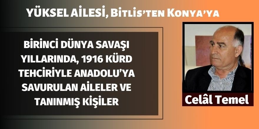 BİRİNCİ DÜNYA SAVAŞI YILLARINDA, 1916 KÜRD TEHCİRİYLE ANADOLU’YA SAVURULAN AİLELER VE TANINMIŞ KİŞİLER (2)