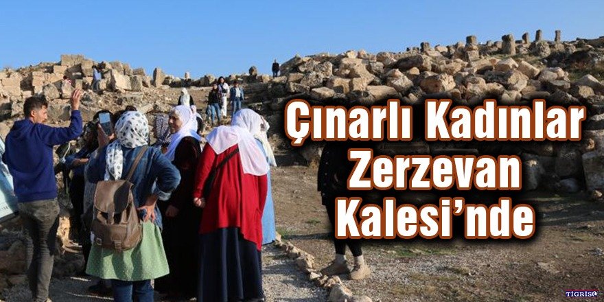 Çınarlı Kadınlar Zerzevan Kalesi’nde