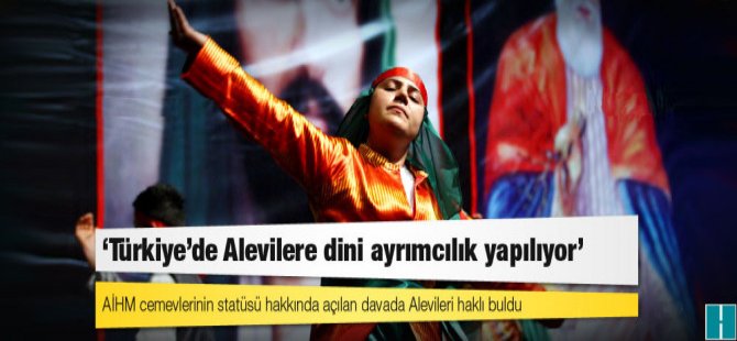 AİHM: Türkiye’de Alevilere dini ayrımcılık yapılıyor