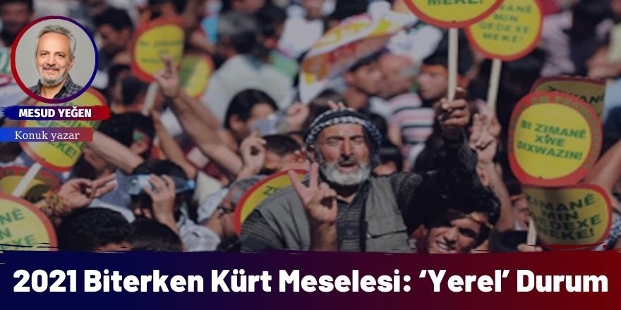 2021 Biterken Kürt Meselesi: ‘Yerel’ Durum