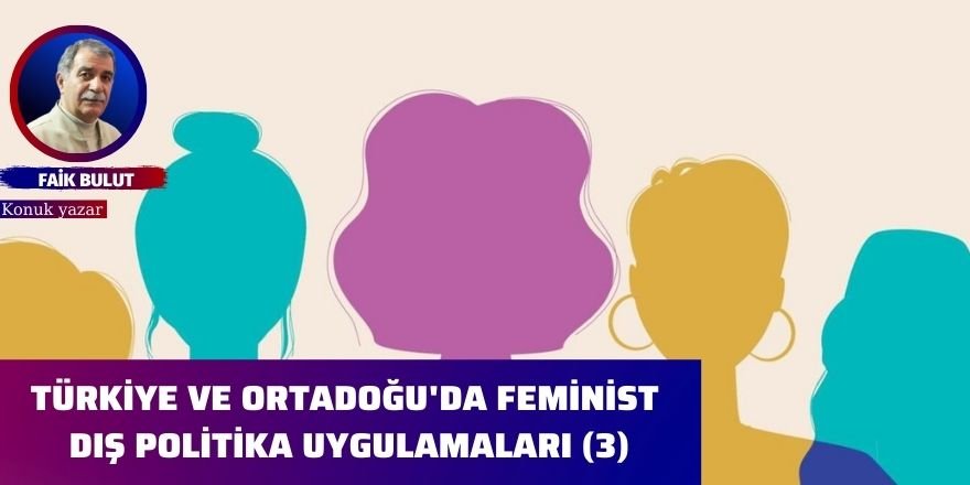 Türkiye ve Ortadoğu'da feminist dış politika uygulamaları (3)