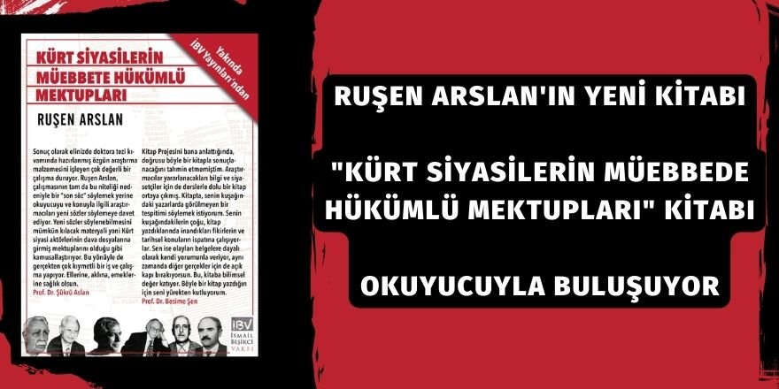 Ruşen Arslan'ın yeni kitabı "Kürt Siyasilerin müebbede hükümlü mektupları" kitabı okuyucuyla buluşuyor