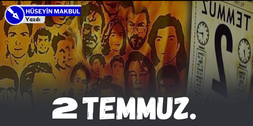 Hüseyin Makbul: 2 Temmuz.