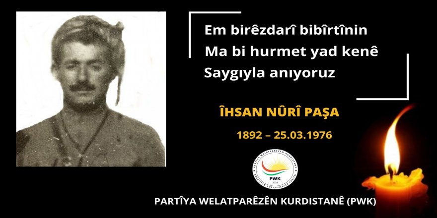PWK: İhsan Nuri Paşa Kürt halkı ve Kürdistan’ın ulusal liderlerindendir