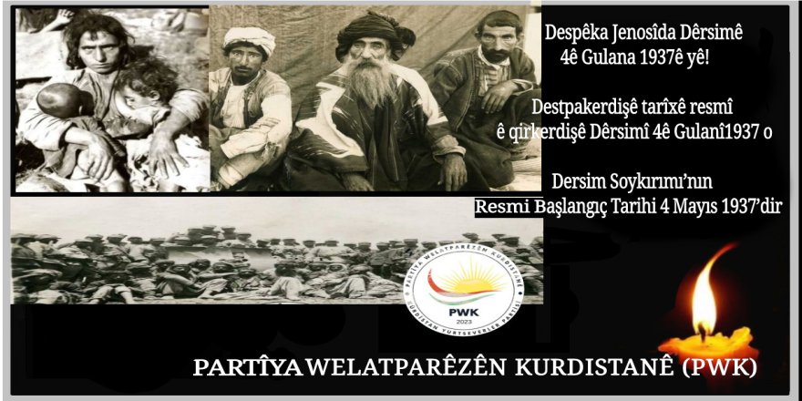 PWK: Dersim Soykırımı’nın Resmi Başlangıç Tarihi 4 Mayıs 1937’dir   
