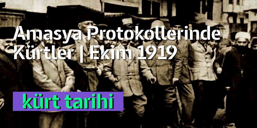 Amasya Protokollerinde Kürtler | Ekim 1919