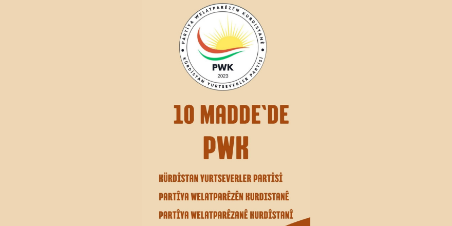 10 MADDE’DE  KÜRDİSTAN YURTSEVERLER PARTİSİ (PWK)