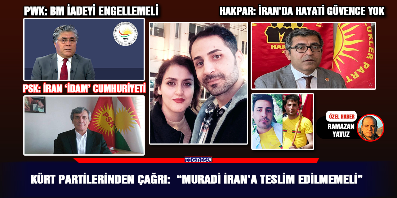 Kürt partilerinden çağrı: “Muradi İran’a teslim edilmemeli”