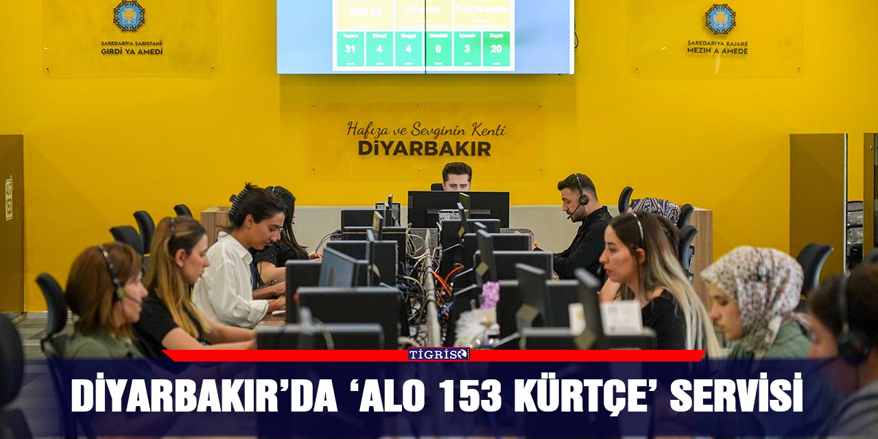 Diyarbakır’da ‘ALO 153 Kürtçe’ servisi