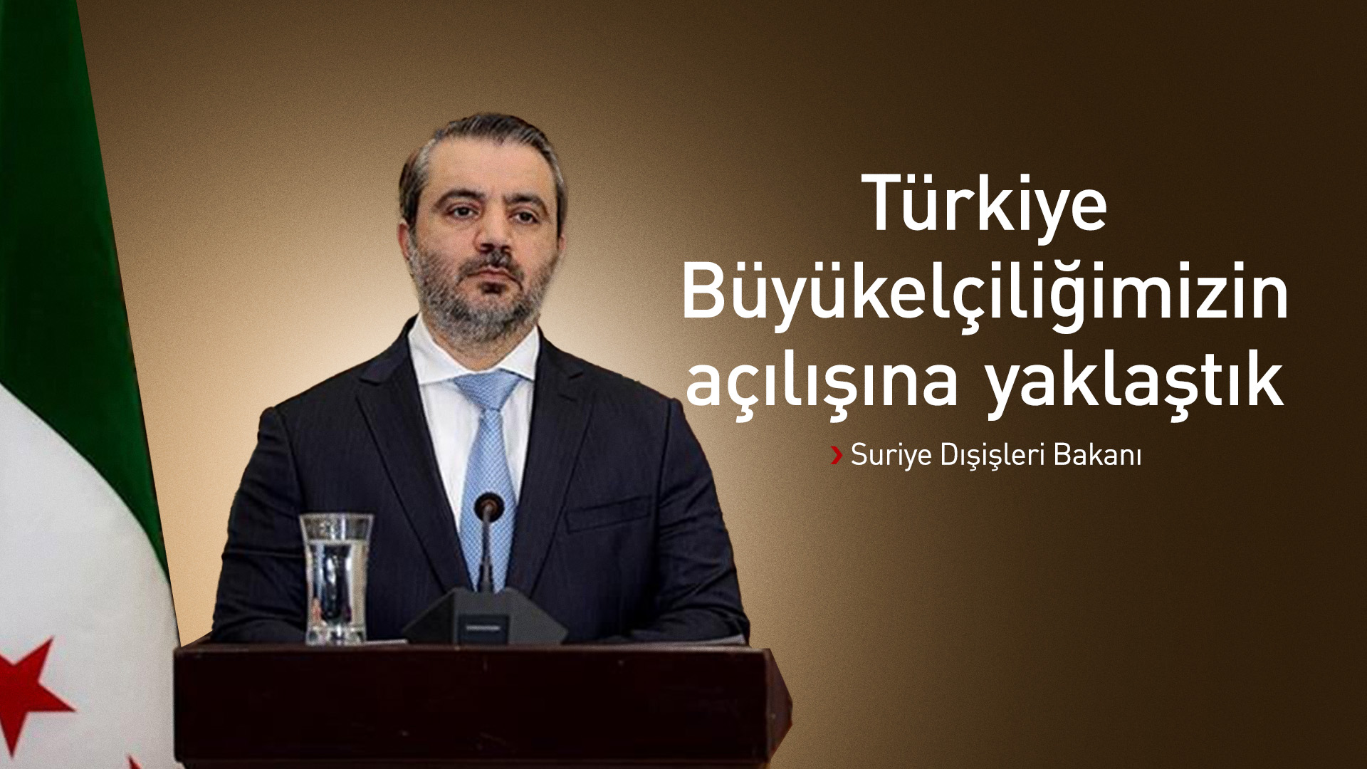 Suriye Dışişleri Bakanı: Türkiye'de büyükelçiliğimizi açmaya yaklaştık