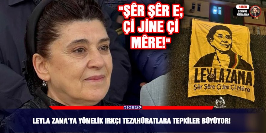 Leyla Zana’ya yönelik ırkçı tezahüratlara tepkiler büyüyor!