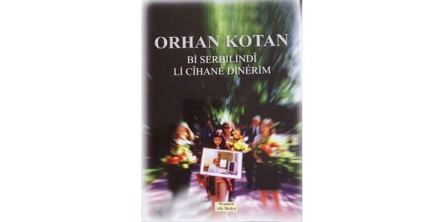 Orhan Kotan’ın Eseri 23 Yıl Sonra Yeniden Kürtçe Okuruyla Buluşuyor