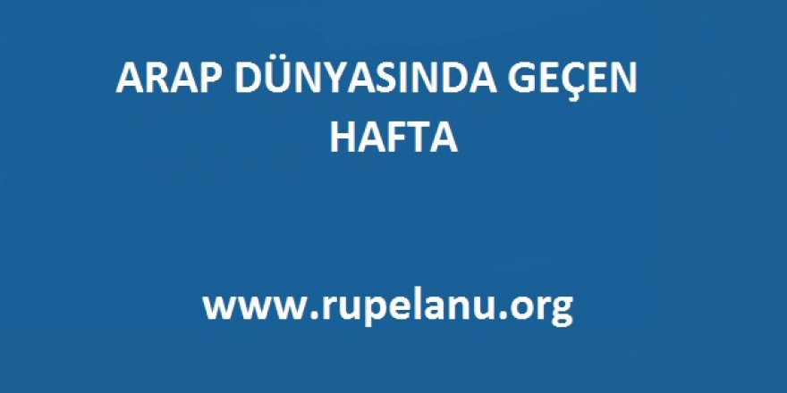 Arap dünyasında geçen hafta