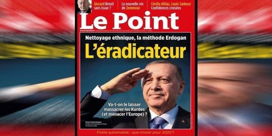 Erdoğan’dan Fransız dergisi Le Point’e suç duyurusu