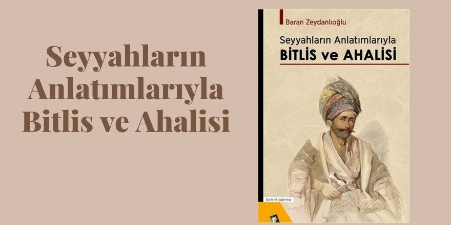 Seyyahların Anlatımlarıyla Bitlis ve Ahalisi
