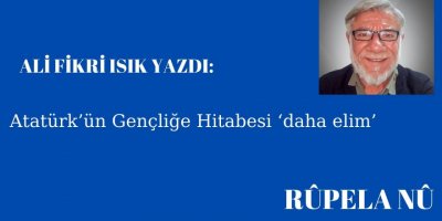 Atatürk’ün Gençliğe Hitabesi ‘daha elim’