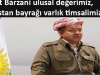 "Mesut Barzani ulusal değerimiz, Kürdistan bayrağı varlık timsalimizdir"