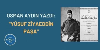 OSMAN: YÛSUF ZÎYAEDDÎN PAŞA