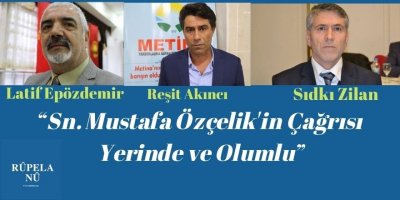 “Sn.Mustafa Özçelik'in çağrısı yerinde ve olumlu”